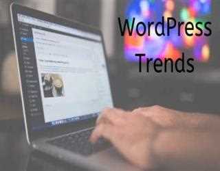 WordPress Trends and Best Practices to Follow in Upcoming Days