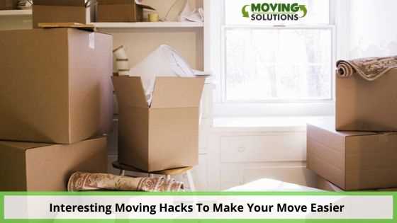 Interesting Moving Hacks To Make Your Move Easier