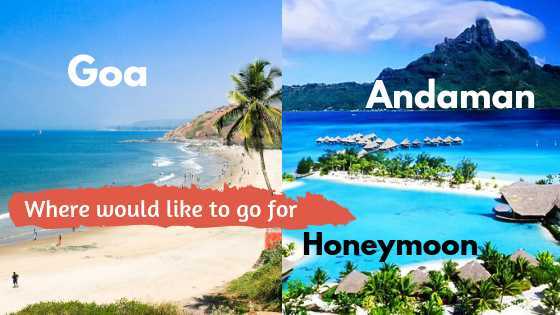 Andaman or Goa: Which is better for Honeymoon in India?