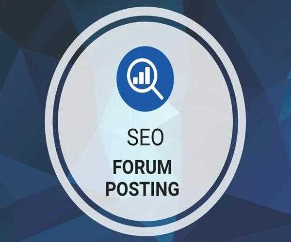 Forum Submission in Terms of SEO, & Why Using It?