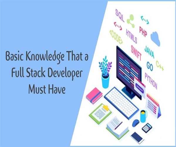 What Does a Full Stack Developer Need To Know?