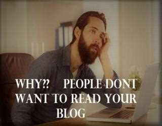 4 Reasons People Don’t Want to Read Your BLOG
