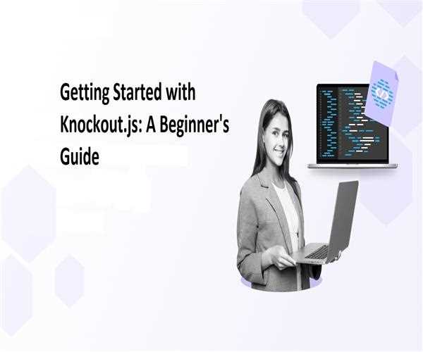 Getting Started with Knockout.js: A Beginner's Guide