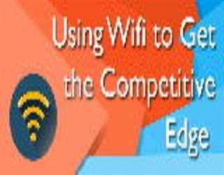 TOP 5 WAYS WI-FI CAN CREATE A COMPETITIVE EDGE FOR YOUR BUSINESS