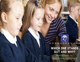 Which One Stands Out And Why?  Montessori Vs Traditional Education