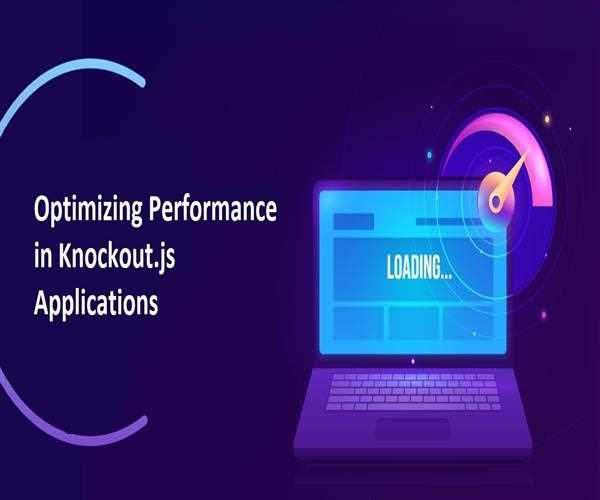 Optimizing Performance in Knockout.js Applications