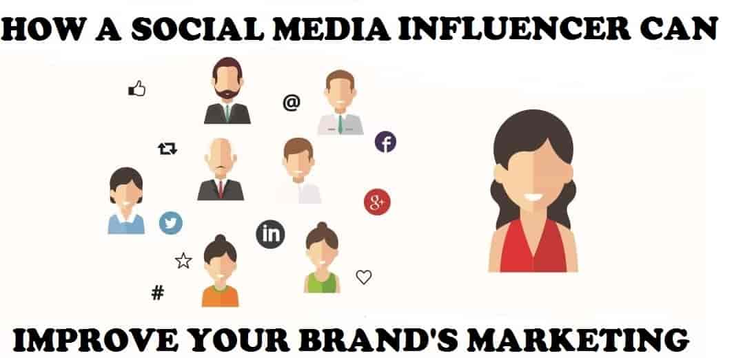 How Social Media Influencers Can Improve Your Brand’s Marketing?