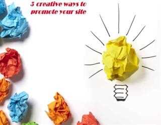 4 Creative Ways to Promote Your Site