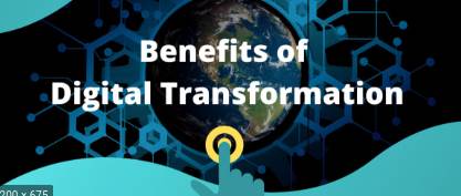 What are the Benefits of Digital Transformation?