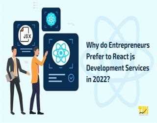 Why do Entrepreneurs prefer to React js development services in 2022?