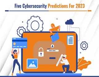 Five Cybersecurity Predictions For 2023