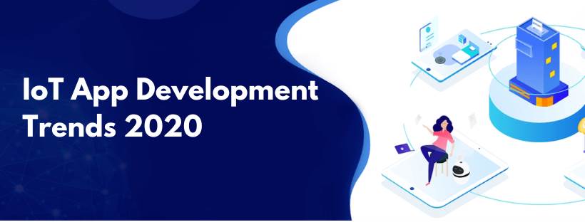 Top 10 IoT App Development Trends in 2020