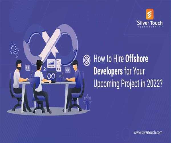 How to Hire Offshore Developers for Your Upcoming Project in 2022?
