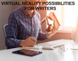 Virtual Reality: Possibilities for Writers