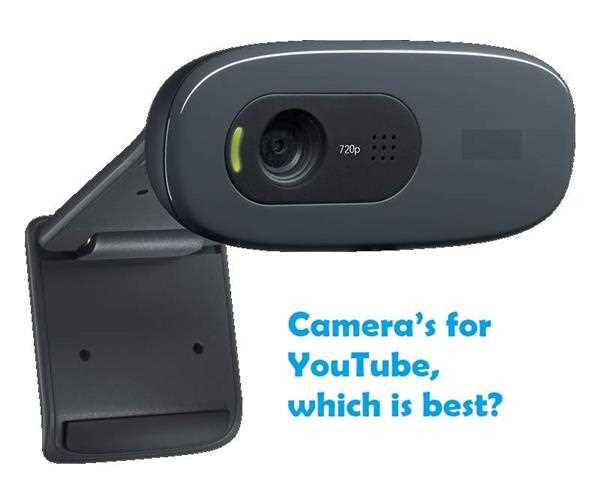 Camera’s for YouTube, which is best?