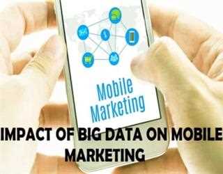 What is the Impact of Big Data on Mobile Marketing?