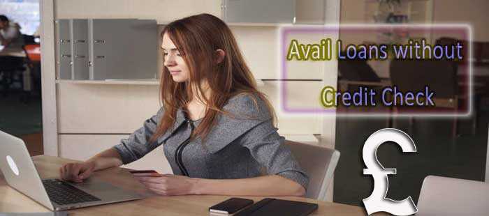 Can You Avail Loans without Credit Check? ‘Yes’ Indeed!