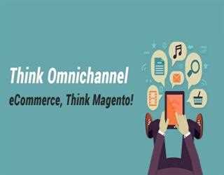 Think Omnichannel eCommerce, Think Magento!