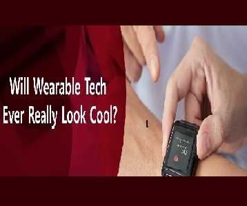 Wearable Tech: Cool or Clunky?