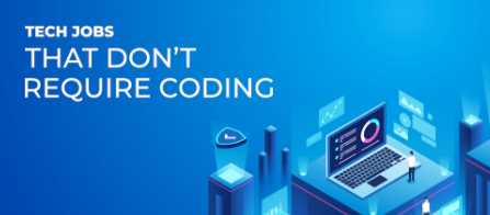 10 tech jobs that do not require coding skills