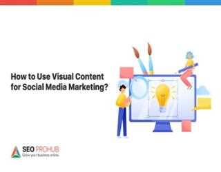 How to Use Visual Content for Social Media Marketing?