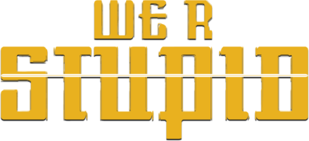 banner image of We R Stupid 