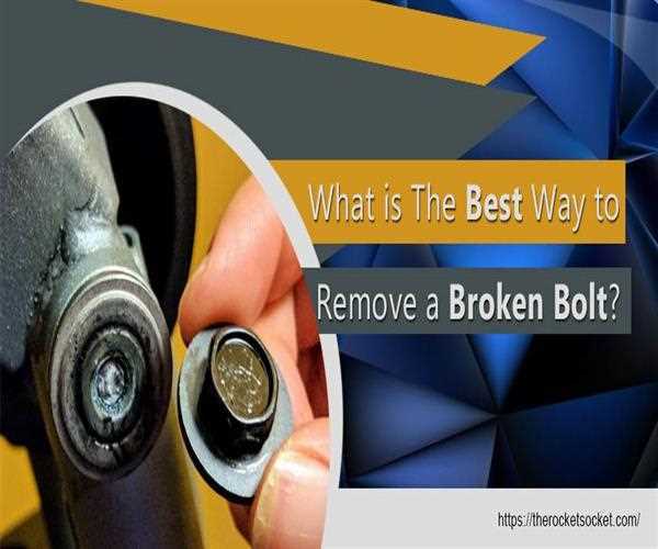 What is the best way to remove a broken bolt?