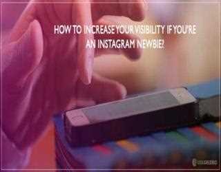 How to Increase your Visibility if You're an Instagram Newbie? image