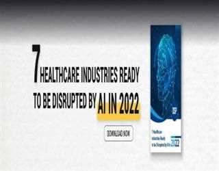 7 Healthcare Industries Ready To Be Disrupted By AI in 2022