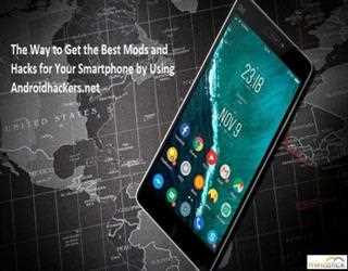 The Way to Get the Best Mods and Hacks for Your Smartphone