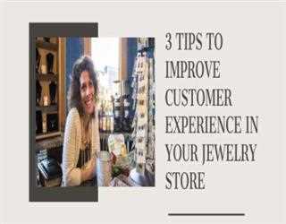3 Tips to Improve Customer Experience in Your Jewelry Store