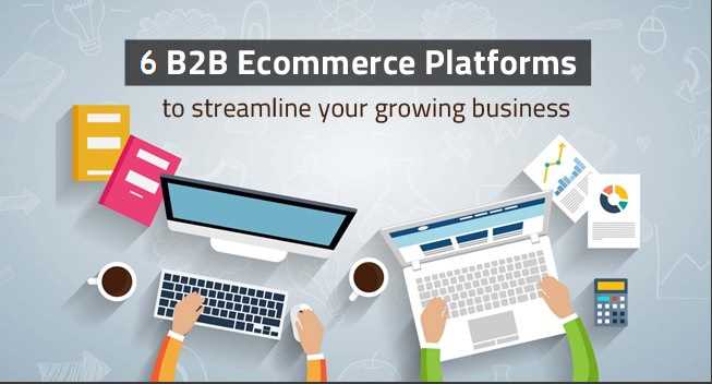 The 6 Best B2B E-Commerce Platforms for Small Businesses