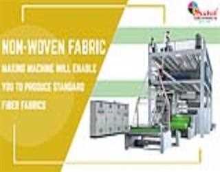 Non-Woven Fabric Making Machine Will Enable You to Produce Standard Fiber Fabrics