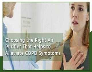 CHOOSING THE RIGHT AIR PURIFIER THAT HELPS TO ALLEVIATE COPD SYMPTOMS