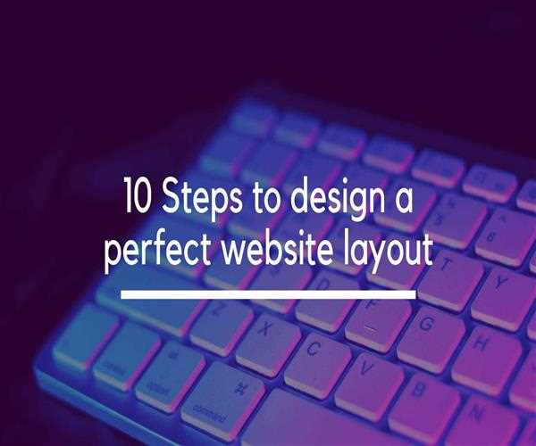 10 Steps to design a perfect website layout