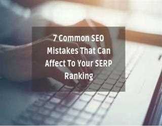7 Common SEO Mistakes That Can Affect To Your SERP Ranking