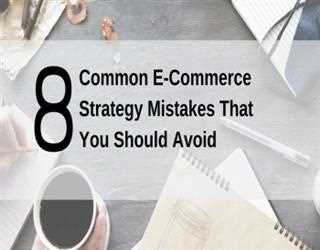 8 Common E-Commerce Strategy Mistakes That You Should Avoid