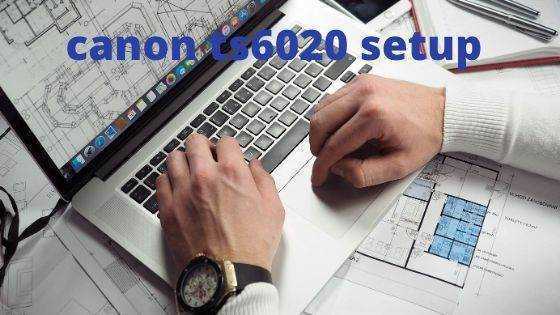 Are You Looking To Solve Canon ts6020 Setup Problem?