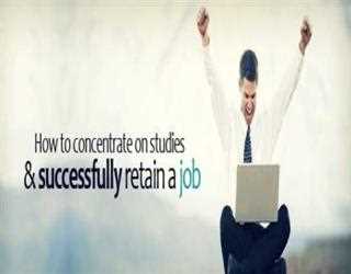 How to Concentrate on Studies and Successfully Retain a Job