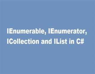 IEnumerable, IEnumerator, ICollection and IList in C#
