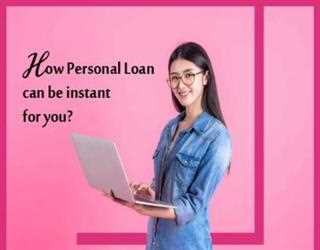How Personal Loan can be instant for you?