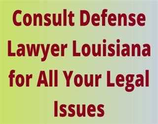 Consult Defense Lawyer Louisiana for All Your Legal Issues image