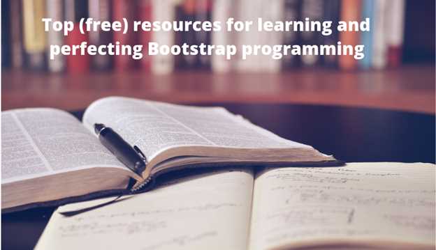 Top (free) resources for learning and perfecting Bootstrap programming