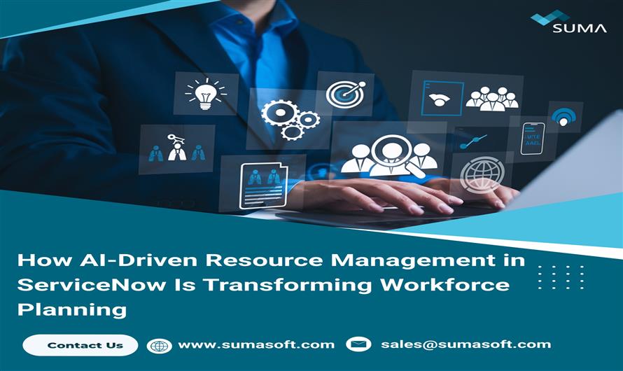 How AI-Driven Resource Management in ServiceNow Is Transforming Workforce Planning
