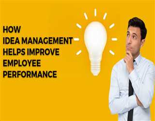 How Idea Management Helps Improve Employee Performance?