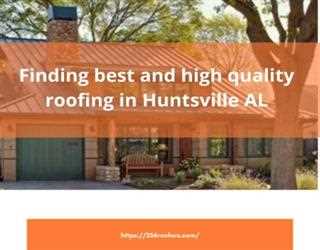 Finding best and high quality roofing in Huntsville AL