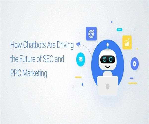 How Chatbots Are Driving the Future of SEO and PPC Marketing – MindStick