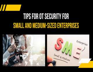 Tips for OT Security for Small and Medium-Sized Enterprises