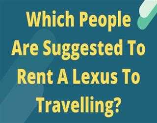 Which People Are Suggested To Rent A Lexus To Travelling? image