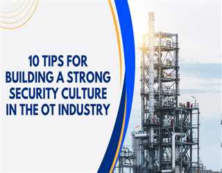 10 Tips for Building a Strong Security Culture in the OT Industry